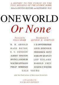 cover of the book One World or None. A report to the public on the full meaning of the atomic bomb/