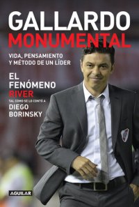 cover of the book Gallardo Monumental: Vida, pensamiento y método de un líder