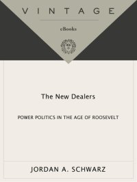 cover of the book The New Dealers: Power Politics in the Age of Roosevelt