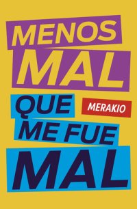 cover of the book Menos mal que me fue mal