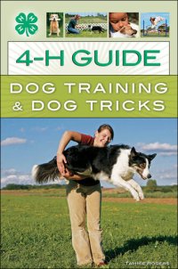 cover of the book 4-H Guide to Dog Training & Dog Tricks