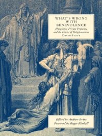 cover of the book What's Wrong with Benevolence: Happiness, Private Property, and the Limits of Enlightenment