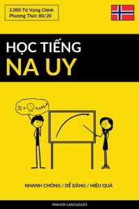 cover of the book Học Tiếng Na Uy--Nhanh Chóng / Dễ Dàng / Hiệu Quả: 2.000 Từ Vựng Chính