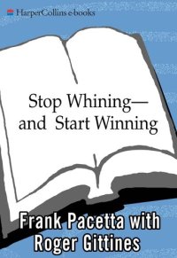 cover of the book Stop Whining--and Start Winning: Recharging People, Re-Igniting Passion, and PUMPING UP Profits