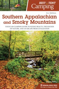 cover of the book Best Tent Camping: Southern Appalachian and Smoky Mountains: Your Car-Camping Guide to Scenic Beauty, the Sounds of Nature, and an Escape from Civilization