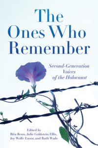 cover of the book The Ones Who Remember: Second-Generation Voices of the Holocaust