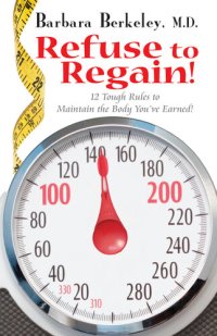 cover of the book Refuse to Regain!: 12 Tough Rules to Maintain the Body You've Earned