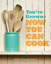 cover of the book You're Grown: Now You Can Cook