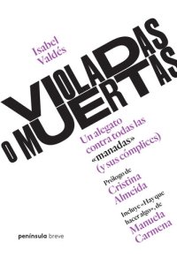 cover of the book Violadas o muertas: Un alegato contra todas las "manadas" (y sus cómplices)