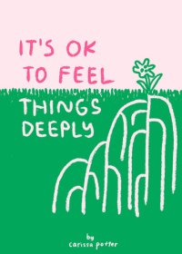 cover of the book It's OK to Feel Things Deeply