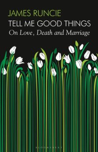 cover of the book Tell Me Good Things: On Love, Death and Marriage