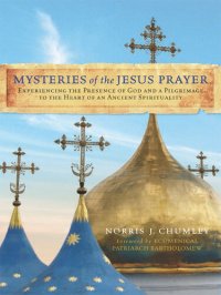 cover of the book Mysteries of the Jesus Prayer: Experiencing the Mysteries of God and a Pilgrimage to the Heart of an Ancient Spirituality