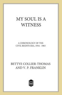 cover of the book My Soul Is a Witness: A Chronicle of the Civil Rights Era, 1954-1964