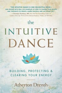 cover of the book The Intuitive Dance: Building, Protecting, and Clearing Your Energy