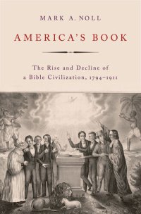 cover of the book America's Book: The Rise and Decline of a Bible Civilization, 1794-1911