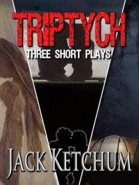 cover of the book Triptych: Three Short Plays by Jack Ketchum