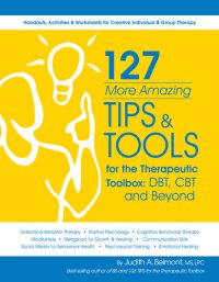 cover of the book 127 More Amazing Tips and Tools For the Therapeutic Toolbox: DBT, CBT and Beyond