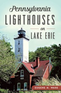 cover of the book Pennsylvania Lighthouses on Lake Erie