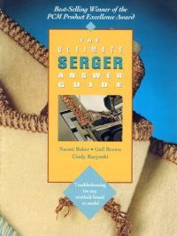 cover of the book The Ultimate Serger Answer Guide: Troubleshooting for Any Overlock Brand or Model