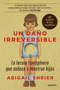 cover of the book Un daño irreversible: La locura transgénero que seduce a nuestras hijas