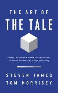 cover of the book The Art of the Tale: Engage Your Audience, Elevate Your Organization, and Share Your Message Through Storytelling