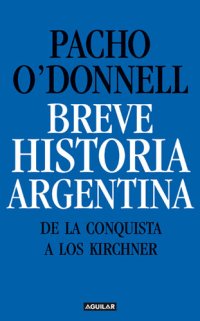 cover of the book Breve historia argentina. De la Conquista a los Kirchner