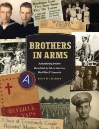 cover of the book Brothers in Arms: Remembering Brothers Buried Side by Side in American World War II Cemeteries