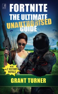 cover of the book Fortnite: The Ultimate Unauthorised Guide