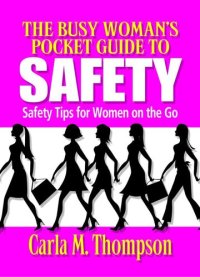 cover of the book The Busy Woman's Pocket Guide to Safety: Safety Tips for Busy Women on the Go