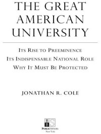 cover of the book The Great American University: Its Rise to Preeminence, Its Indispensable National Role, Why It Must Be Protected