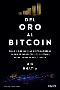 cover of the book Del oro al Bitcoin: Cómo y por qué las criptomonedas harán desaparecer los sistemas monetarios tradicionales