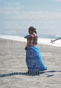 cover of the book Redescubriendo el archivo etnográfico audiovisual