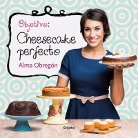 cover of the book Objetivo: Cheesecake perfecto