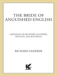 cover of the book The Bride of Anguished English: A Bonanza of Bloopers, Blunders, Botches, and Boo-Boos