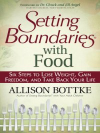 cover of the book Setting Boundaries® with Food: Six Steps to Lose Weight, Gain Freedom, and Take Back Your Life