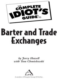 cover of the book The Complete Idiot's Guide to Barter and Trade Exchanges