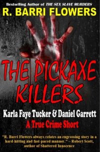 cover of the book The Pickaxe Killers: Karla Faye Tucker & Daniel Garrett (A True Crime Short)