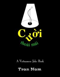 cover of the book Cuoi thoai mai: A Vietnamese joke book by Tran Nam