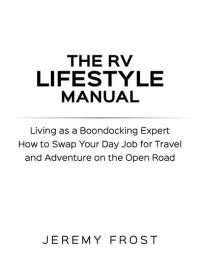 cover of the book The RV Lifestyle Manual: Living as a Boondocking Expert – How to Swap Your Day Job for Travel and Adventure on the Open Road