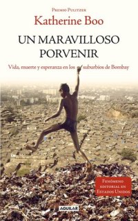 cover of the book Un maravilloso porvenir: Vida, muerte y esperanza en los suburbios de Bombay