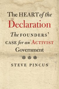 cover of the book The Heart of the Declaration: The Founders' Case for an Activist Government