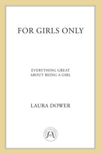 cover of the book For Girls Only: Everything Great About Being a Girl