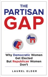 cover of the book The Partisan Gap: Why Democratic Women Get Elected But Republican Women Don't