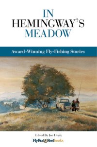 cover of the book In Hemingway's Meadow: Award-Winning Fly-Fishing Stories