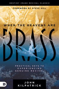 cover of the book When the Heavens are Brass: Practical Keys to Experiencing Genuine Revival