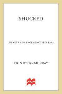 cover of the book Shucked: Life on a New England Oyster Farm