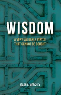 cover of the book Wisdom: A Very Valuable Virtue That Cannot Be Bought