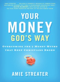 cover of the book Your Money God's Way: Overcoming the 7 Money Myths that Keep Christians Broke