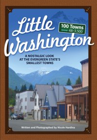 cover of the book Little Washington: A Nostalgic Look at the Evergreen State's Smallest Towns