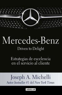 cover of the book Mercedes-Benz. Driven to delight: Estrategias de excelencia en el servicio al cliente